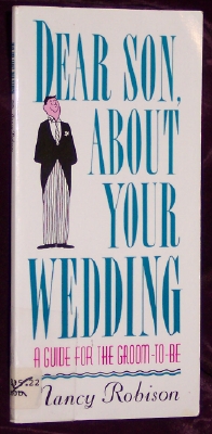 Image for Dear Son About Your Wedding: A Guide for the Groom-To-Be
