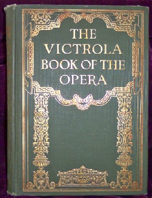 Image for The Victrola Book of the Opera; Stories of the Operas With Illustrations & Descriptions of Victor Opera Records