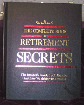 The Complete Book of Retirement Secrets, The Insider's Guide To A Happier, Healthier, Welthier Retirement Image for The Complete Book of Retirement Secrets, The Insider's Guide To A Happier, Healthier, Welthier Retirement